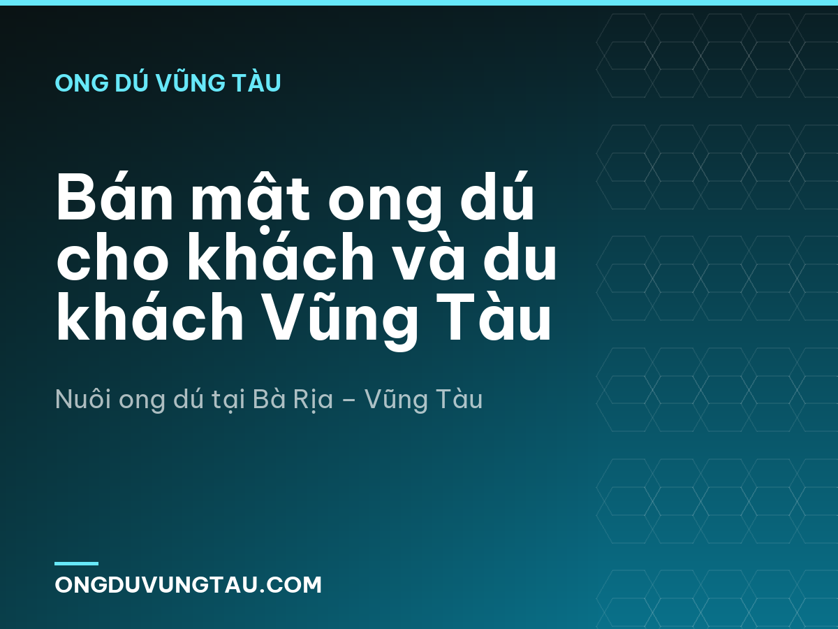 Bán mật ong dú cho khách và du khách Vũng Tàu