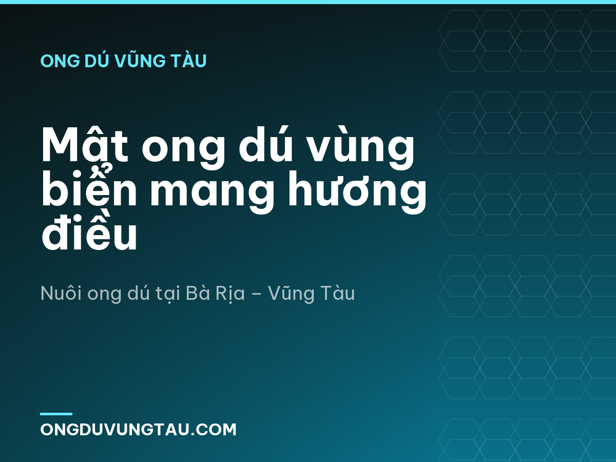 Mật ong dú vùng biển mang hương điều